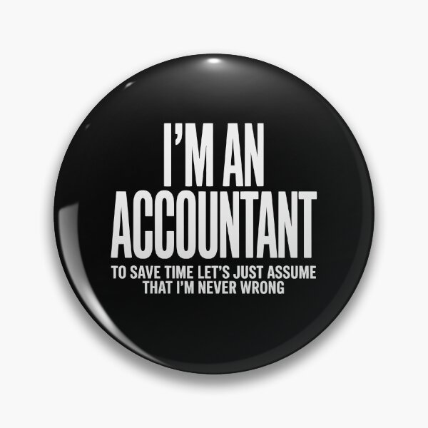 Item preview, i,m an accountant to save time let's just assume that i'm never wrong designed and sold by jkrphoto.