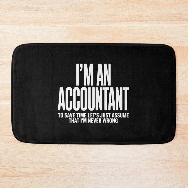 Item preview, i,m an accountant to save time let's just assume that i'm never wrong designed and sold by jkrphoto.