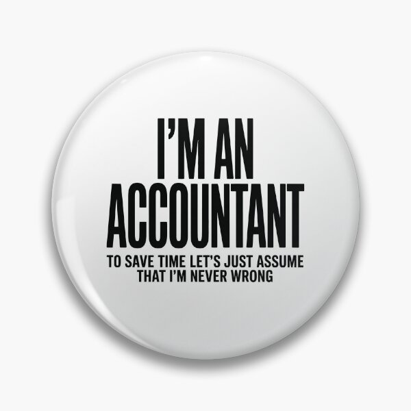 Item preview, i,m an accountant to save time let's just assume that i'm never wrong designed and sold by jkrphoto.
