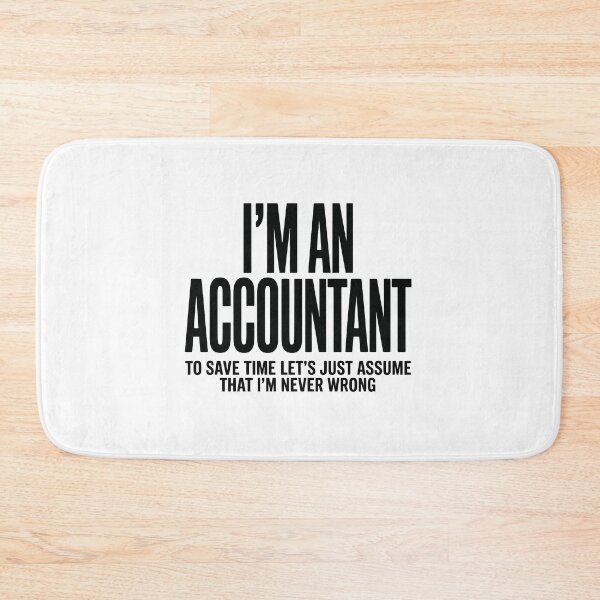 Item preview, i,m an accountant to save time let's just assume that i'm never wrong designed and sold by jkrphoto.