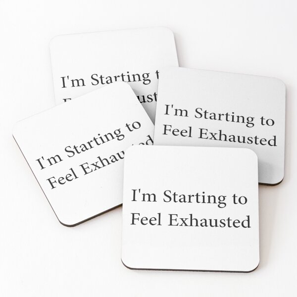 Item preview, I'm Starting to Feel Exhausted designed and sold by CloudyPress.