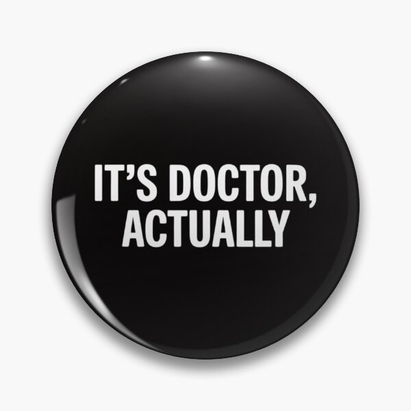 Item preview, It's Doctor Actually, PHD designed and sold by BotboutiquePre.