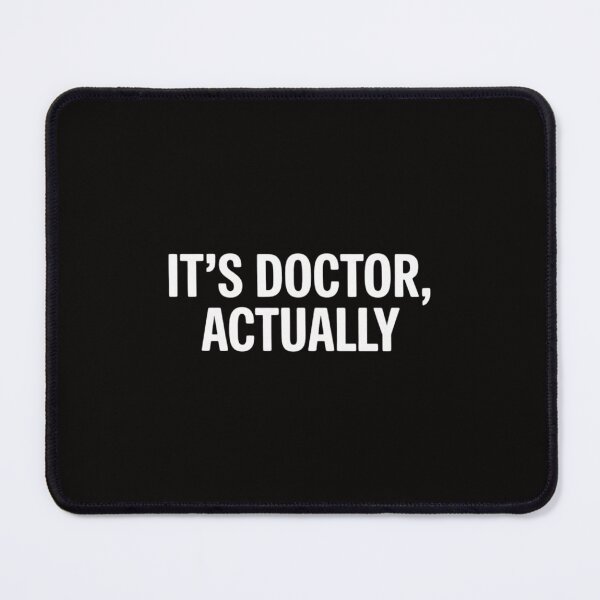 Item preview, It's Doctor Actually, PHD designed and sold by BotboutiquePre.