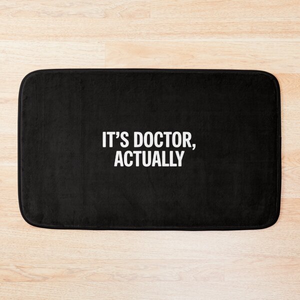 Item preview, It's Doctor Actually, PHD designed and sold by BotboutiquePre.