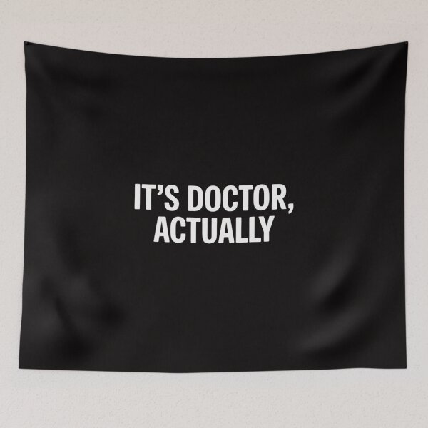Item preview, It's Doctor Actually, PHD designed and sold by BotboutiquePre.