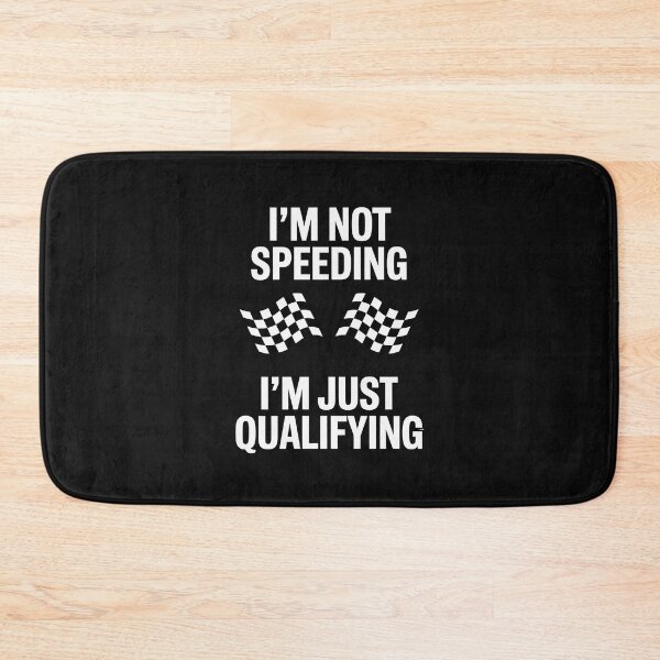 Item preview, I'm Not Speeding I'm Just Qualifying Driver designed and sold by nicomitchell.
