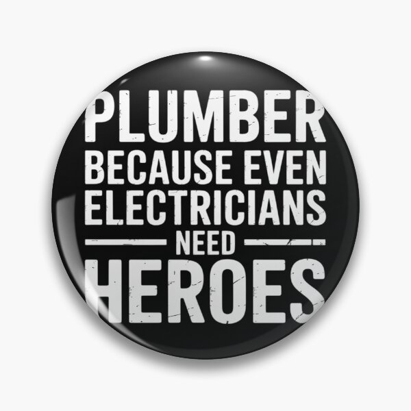 Item preview, Plumber because even Electricians need Heroes designed and sold by nicomitchell.