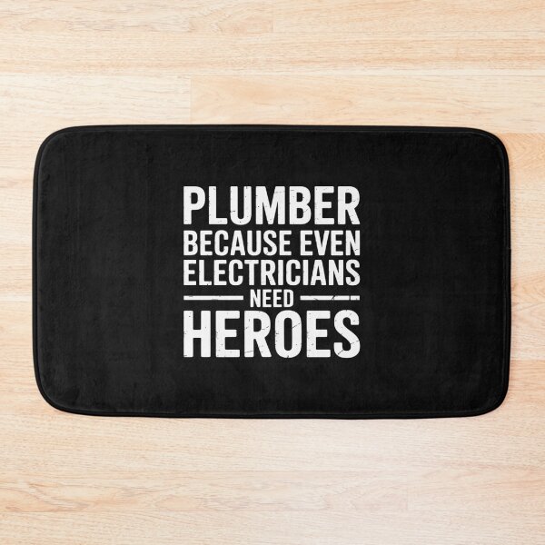 Item preview, Plumber because even Electricians need Heroes designed and sold by nicomitchell.
