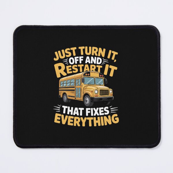 Item preview, Just Turn It Off and Restart It - School Bus Driver designed and sold by nicomitchell.