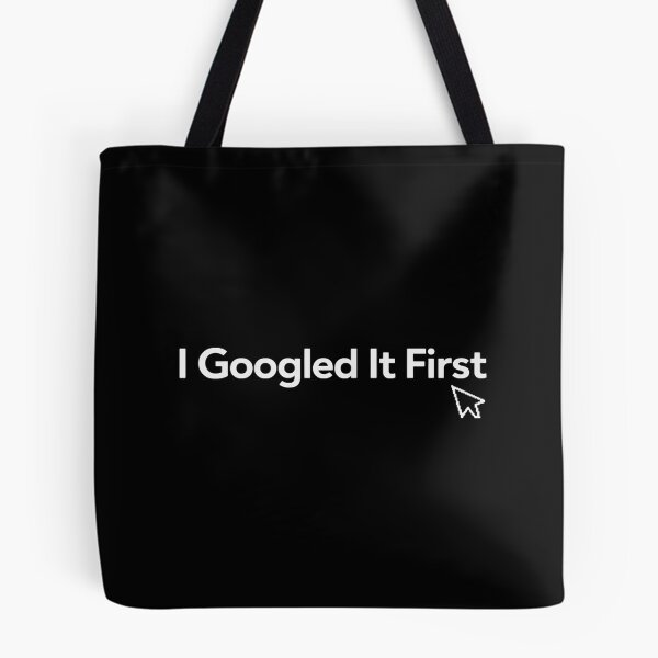 Item preview, I Googled It First – Funny Tech Humor Quote Design for Internet Users, Office Workers, and Digital Life Lovers designed and sold by AddictiveDesign.
