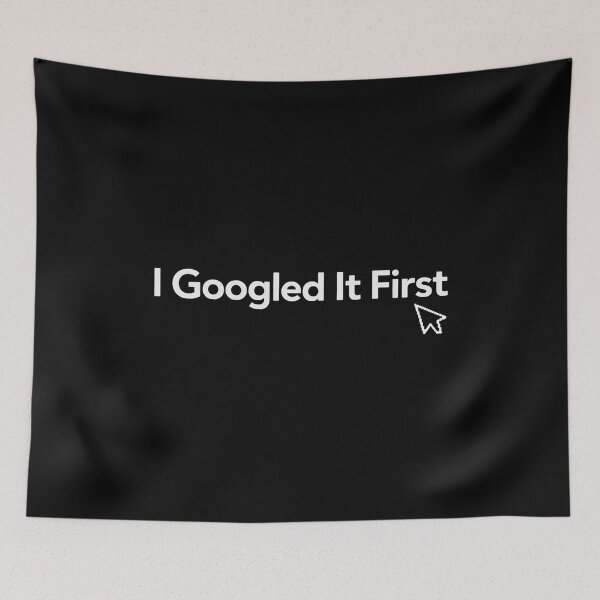Item preview, I Googled It First – Funny Tech Humor Quote Design for Internet Users, Office Workers, and Digital Life Lovers designed and sold by AddictiveDesign.
