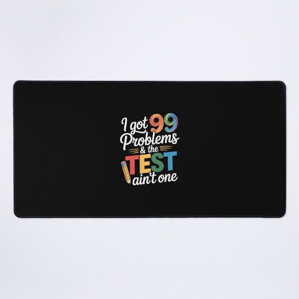 Item preview, I Got 99 Problems, Test Day Motivational for Teachers designed and sold by andreaswest.