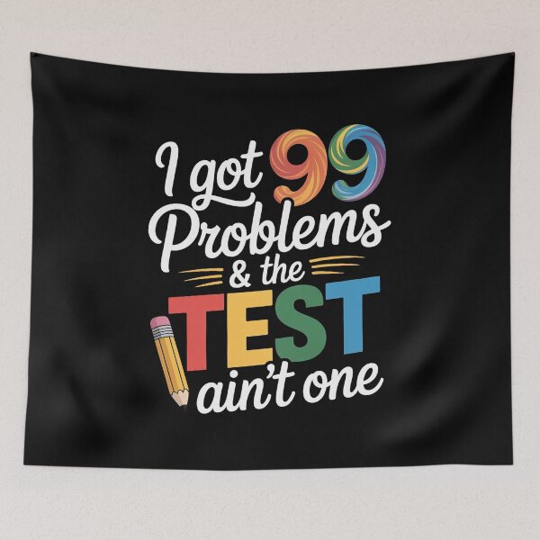 Item preview, I Got 99 Problems, Test Day Motivational for Teachers designed and sold by andreaswest.