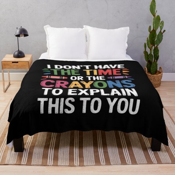 Item preview, I Don't Have The Time Or The Crayons To Explain This To You designed and sold by andreaswest.
