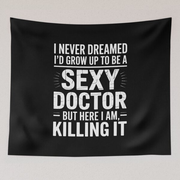 Item preview, I Never Dreamed Sexy Doctor Medical Doctor designed and sold by andreaswest.