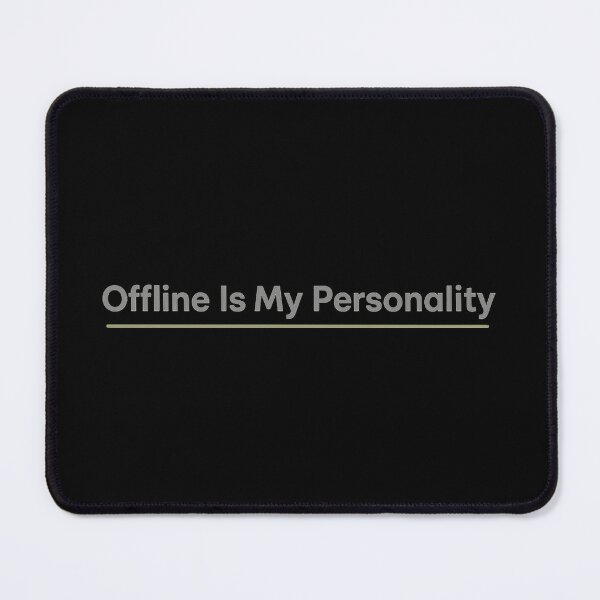 Item preview, Offline Is My Personality designed and sold by AddictiveDesign.