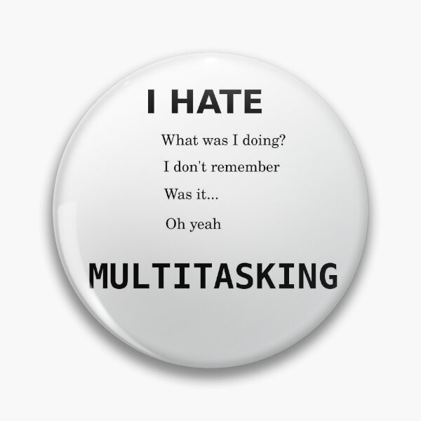 Item preview, The problem with multitasking rated G designed and sold by sparkysrandom.