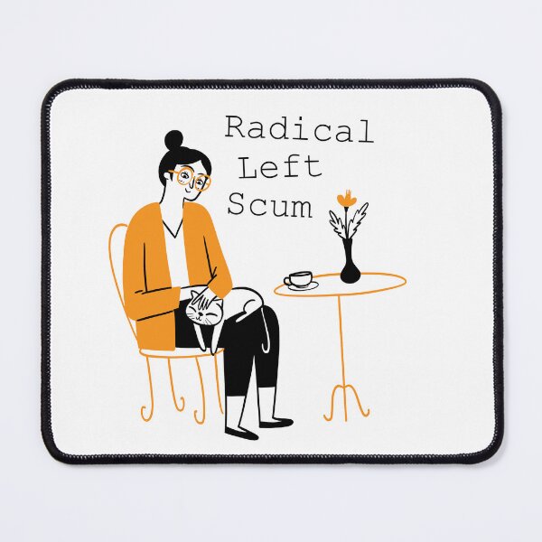 Item preview, Radical Left Scum Lady designed and sold by Fancy Reagan.