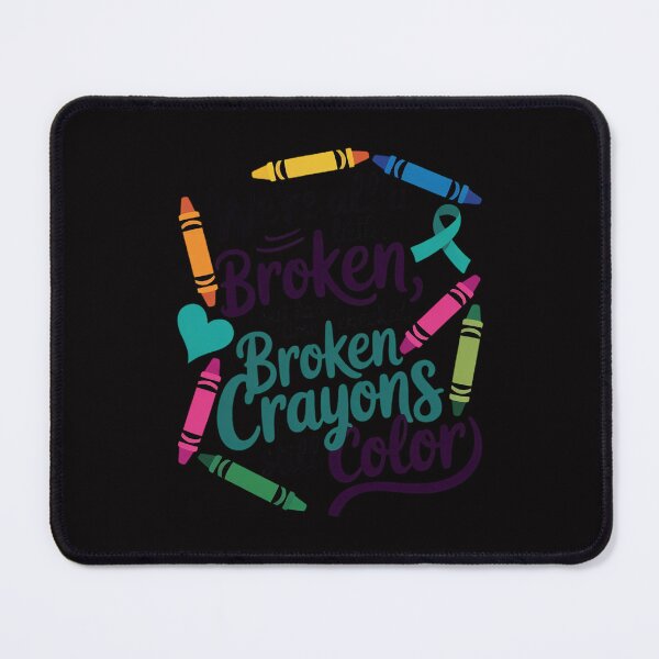 Item preview, Broken Crayons Still Color Suicide Prevention Awareness designed and sold by Minoloinan.