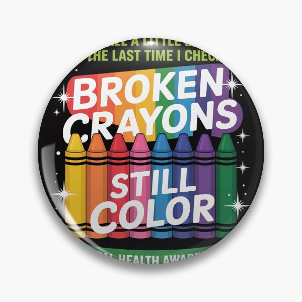Item preview, Broken Crayons Still Color Mental Health Matters Awareness designed and sold by berniceschm.
