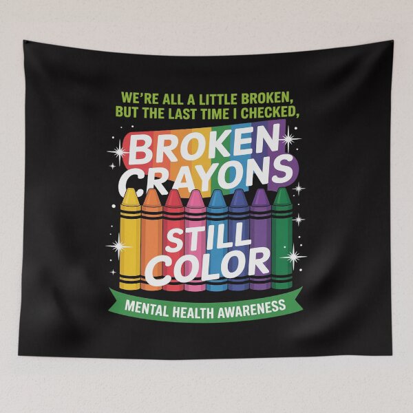 Item preview, Broken Crayons Still Color Mental Health Matters Awareness designed and sold by berniceschm.