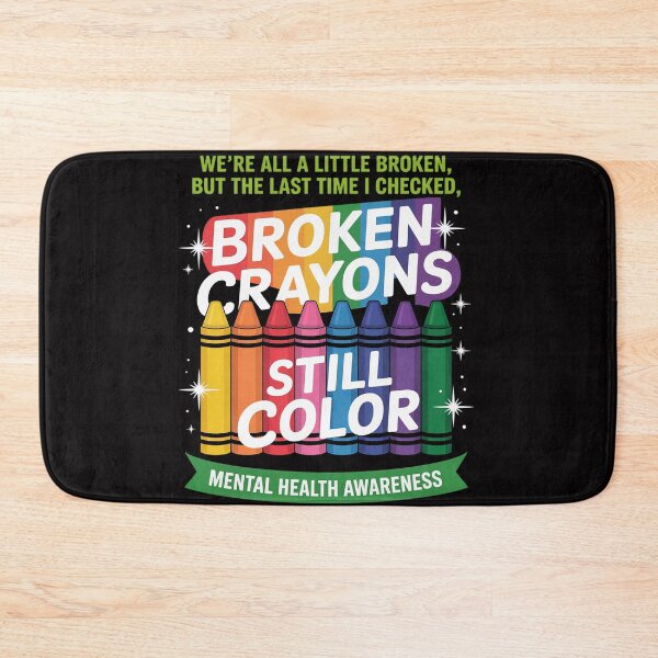 Item preview, Broken Crayons Still Color Mental Health Matters Awareness designed and sold by berniceschm.