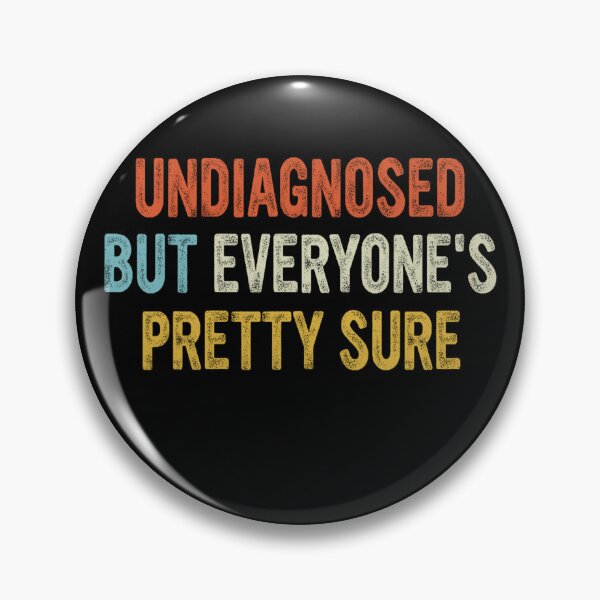 Item preview, Undiagnosed But Im Pretty Sure designed and sold by CassieReilley.