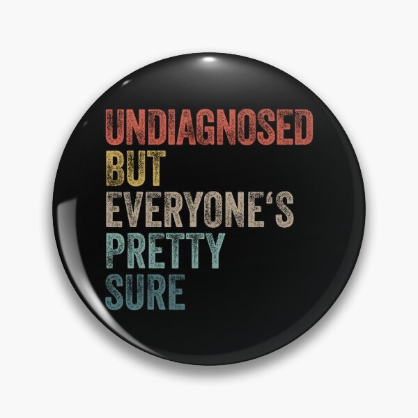 Item preview, Undiagnosed But Im Pretty Sure designed and sold by CassieReilley.