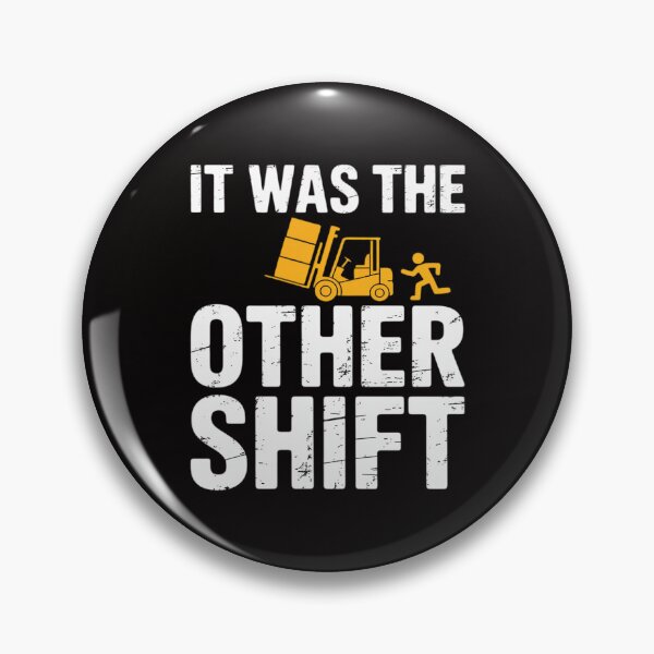 Item preview, It Was The Other Shift  Forklift Driver  Forklift designed and sold by banbopbii.