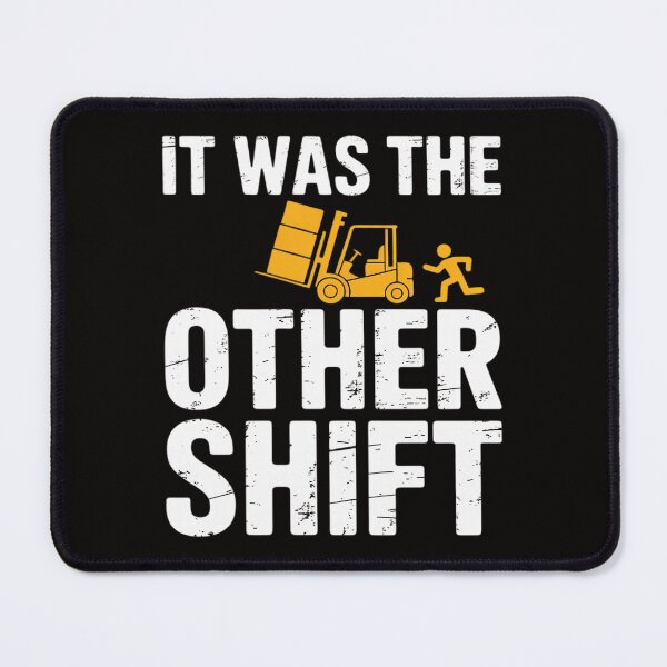 Item preview, It Was The Other Shift Forklift Driver Forklift designed and sold by banbopbii.