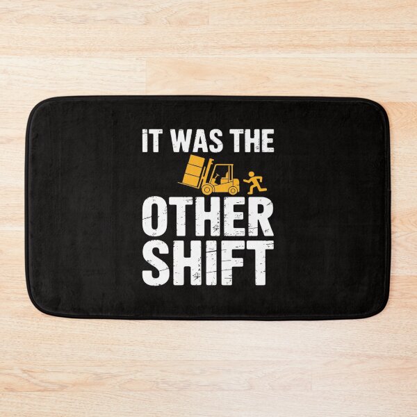 Item preview, It Was The Other Shift  Forklift Driver  Forklift designed and sold by banbopbii.