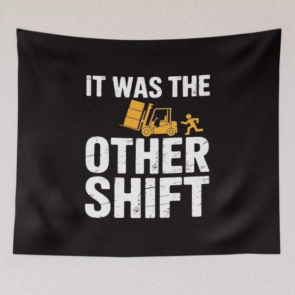 Item preview, It Was The Other Shift  Forklift Driver  Forklift designed and sold by banbopbii.