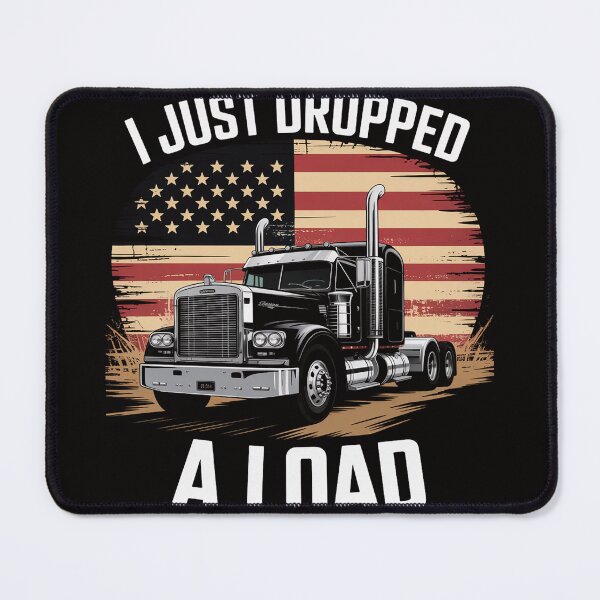 Item preview, Trucker Truck Driver I just dropped a Load designed and sold by AnimeManga2D.