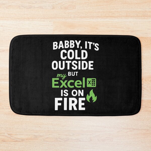 Item preview, Babby Its Cold Outside My But Excel Is On Fire Funny Christmas designed and sold by pansak.