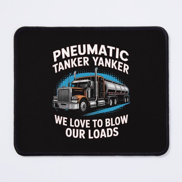 Item preview, Pneumatic Tanker Yanker Love To Blow Loads Truck Driver designed and sold by tlallimicrichi.