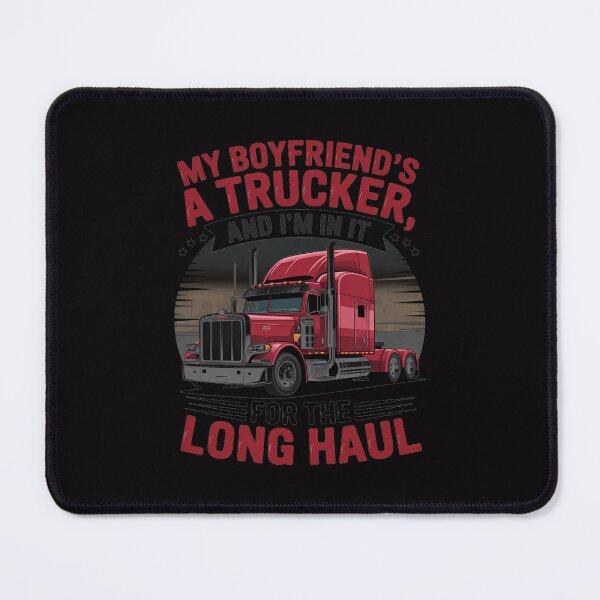 Item preview, My Boyfriend A Trucker And I'm In It For Long Truck Driver designed and sold by tlallimicrichi.
