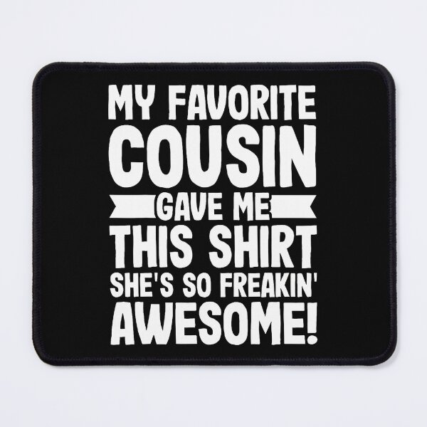 Item preview, My Favorite Cousin Gave Me This designed and sold by elihletoriong.