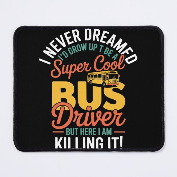 Item preview, I Never Dreamed I'd Grow Up To Be School Bus Driver designed and sold by duolastgend.
