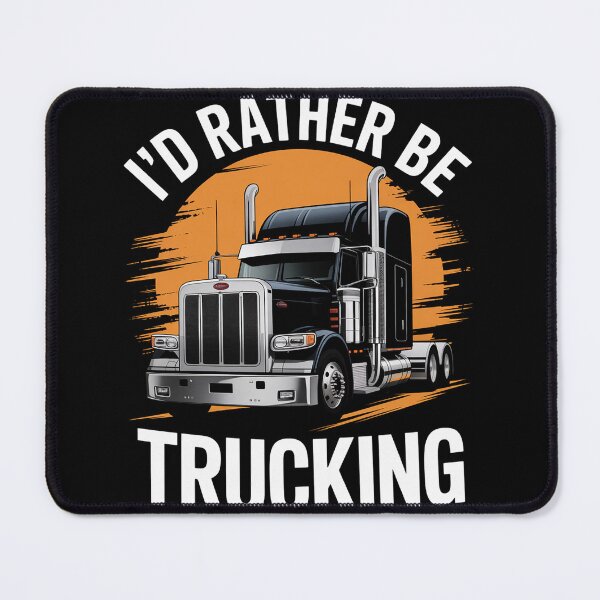 Item preview, I'D RATHER BE TRUCKING Truckers Truck Drivers Backside designed and sold by duolastgend.