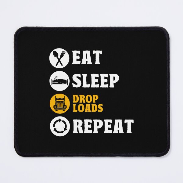Item preview, Eat Sleep Drop Loads Repeat Trucking Truckers Truck Drivers designed and sold by PaulaStokes2.