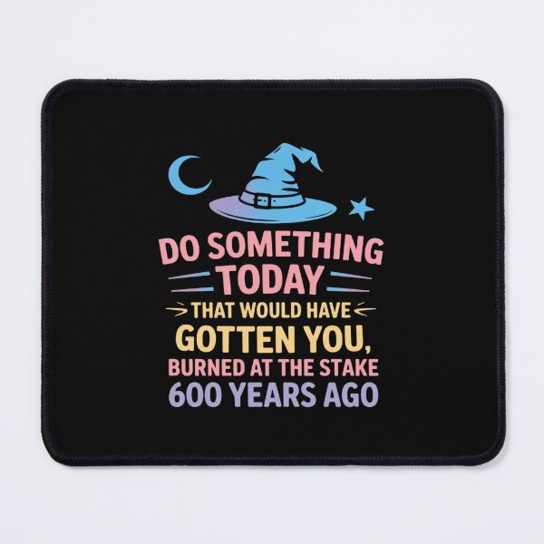 Item preview, Do Something Today That Would Have Gotten You Burned designed and sold by imsamaharem.