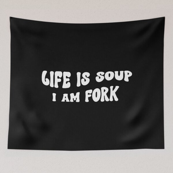 Item preview, Life Is Soup And I Am Fork Funny Saying designed and sold by prabuniard.
