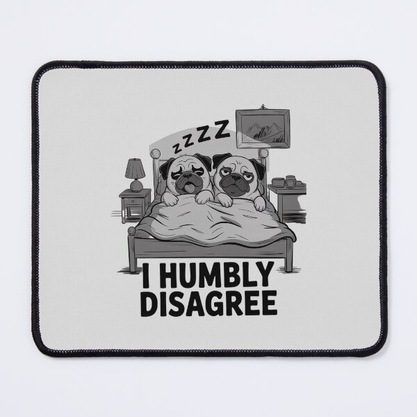 Item preview, Dog I Humbly Disagree Tee for Pug Owner designed and sold by imsamaharem.