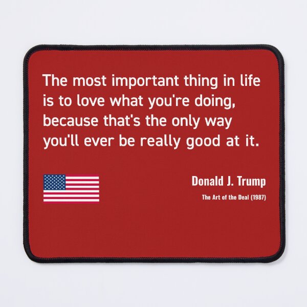Item preview, Donald Trump "Love What You Do" | Art of the Deal Success Quote (white text) designed and sold by MAGA47Official.