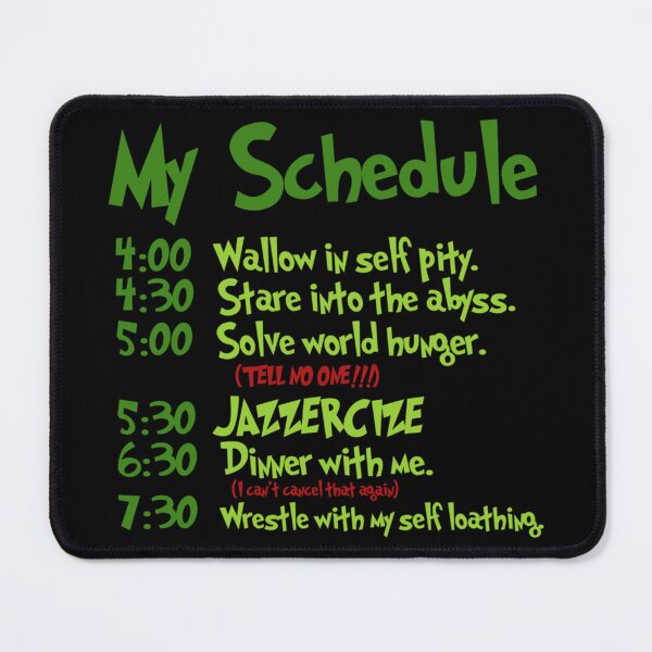 Item preview, Grinch Schedule 'Wallow in self pity designed and sold by EmmanEtha.