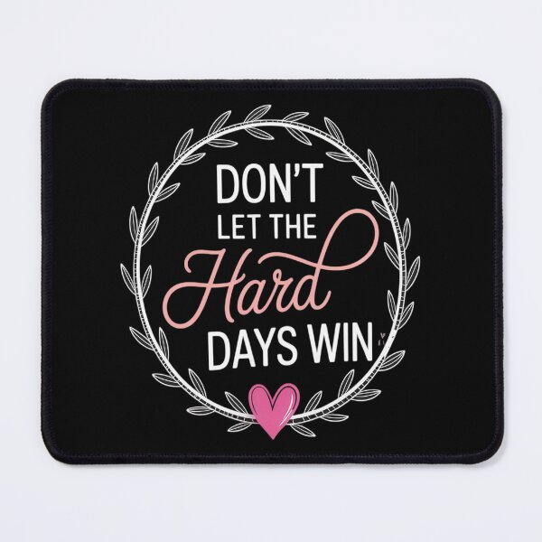 Item preview, Don't Let The Hard Days Win Inspiration Mental Health designed and sold by Slwankol.