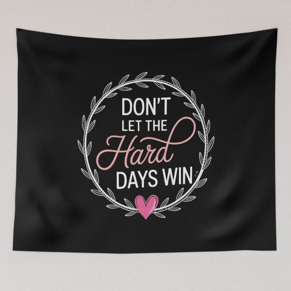 Item preview, Don't Let The Hard Days Win Inspiration Mental Health designed and sold by Slwankol.