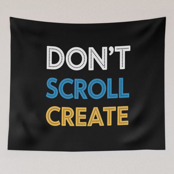 Item preview, Dont Scroll Create Motivational Saying designed and sold by Slwankol.