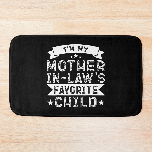Item preview, I'M My Mother In Law's Favorite Child Funny Parent designed and sold by jayeshainch.