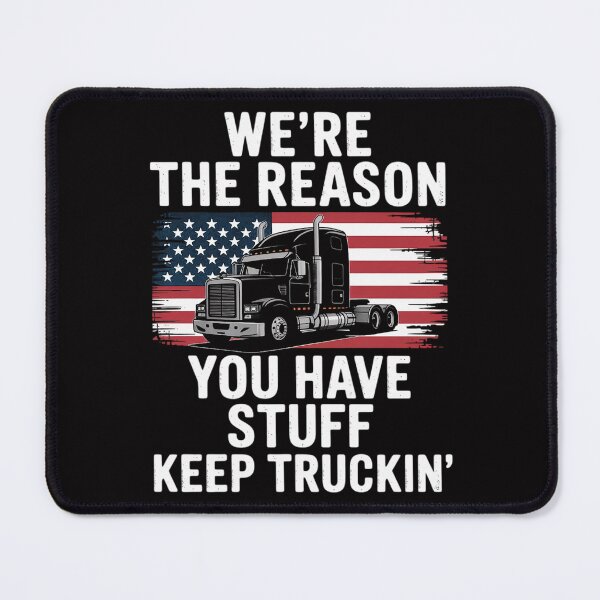 Item preview, Truck Driver We're the Reason You Have Stuff Semi Trucker designed and sold by teltvitossuilea.